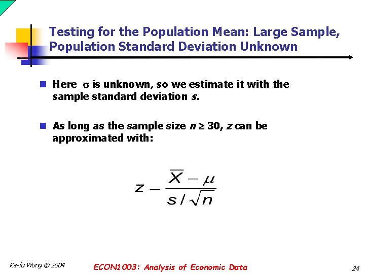 Testing for the Population Mean: Large Sample, Population Standard Deviation Unknown n Here is Testing for the Population Mean: Large Sample, Population Standard Deviation Unknown n Here is