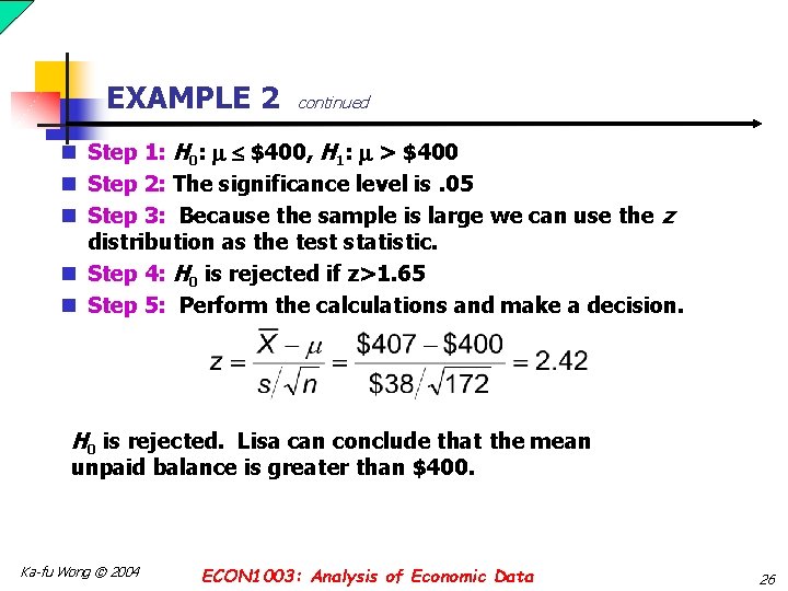 EXAMPLE 2 continued n Step 1: H 0: $400, H 1: > $400 n EXAMPLE 2 continued n Step 1: H 0: $400, H 1: > $400 n