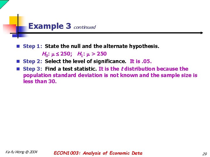 Example 3 continued n Step 1: State the null and the alternate hypothesis. H Example 3 continued n Step 1: State the null and the alternate hypothesis. H