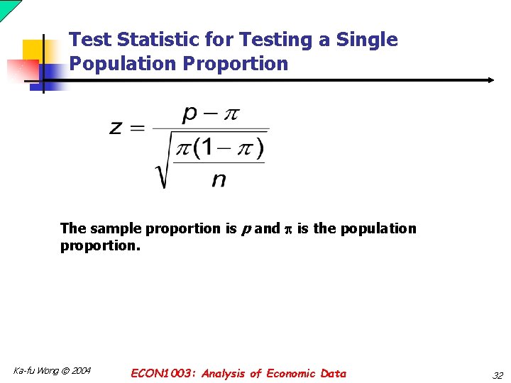 Test Statistic for Testing a Single Population Proportion The sample proportion is p and Test Statistic for Testing a Single Population Proportion The sample proportion is p and