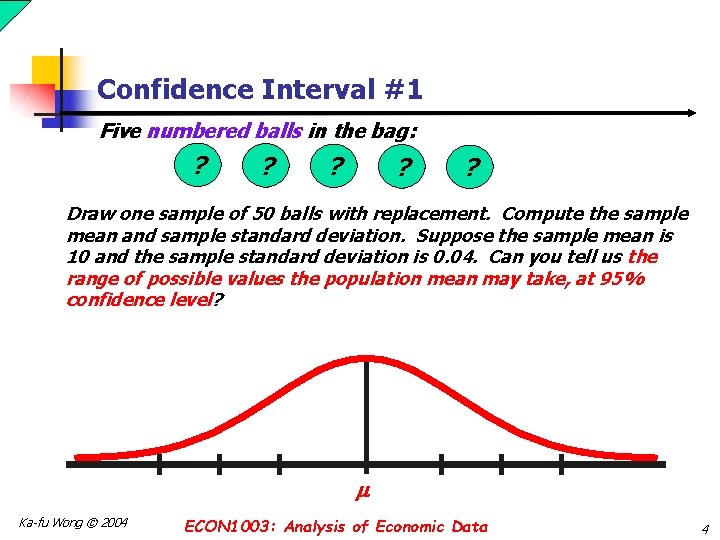 Confidence Interval #1 Five numbered balls in the bag: ? ? ? Draw one Confidence Interval #1 Five numbered balls in the bag: ? ? ? Draw one