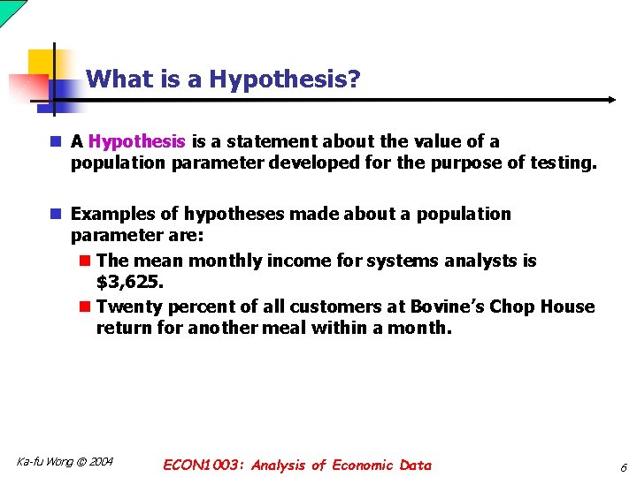 What is a Hypothesis? n A Hypothesis is a statement about the value of What is a Hypothesis? n A Hypothesis is a statement about the value of