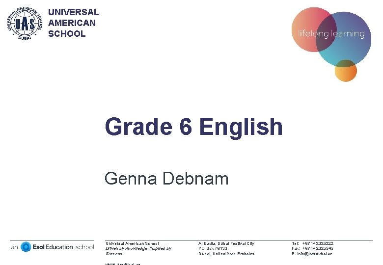 UNIVERSAL AMERICAN SCHOOL Grade 6 English Genna Debnam Universal American School Driven by Knowledge.