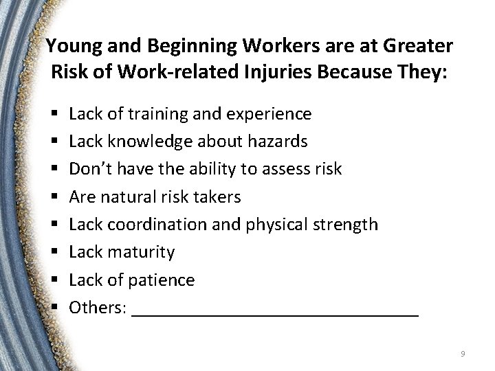 Young and Beginning Workers are at Greater Risk of Work-related Injuries Because They: §
