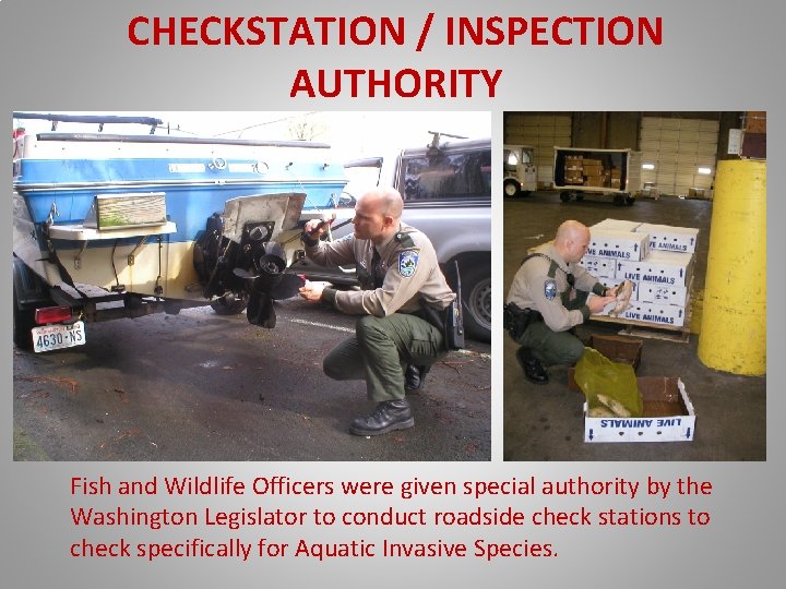 CHECKSTATION / INSPECTION AUTHORITY Fish and Wildlife Officers were given special authority by the