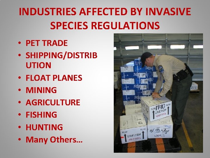 INDUSTRIES AFFECTED BY INVASIVE SPECIES REGULATIONS • PET TRADE • SHIPPING/DISTRIB UTION • FLOAT