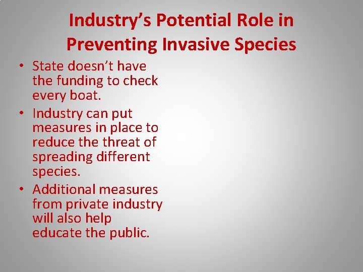 Industry’s Potential Role in Preventing Invasive Species • State doesn’t have the funding to