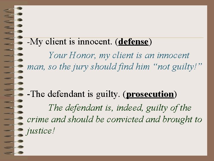 -My client is innocent. (defense) Your Honor, my client is an innocent man, so