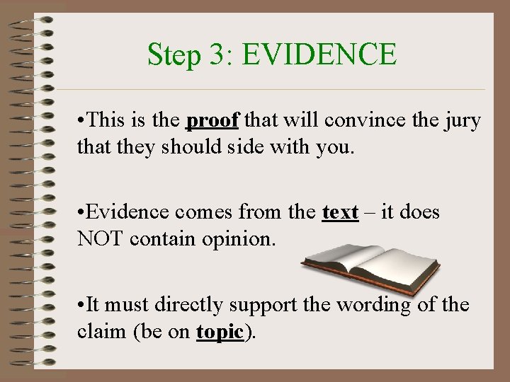 Step 3: EVIDENCE • This is the proof that will convince the jury that