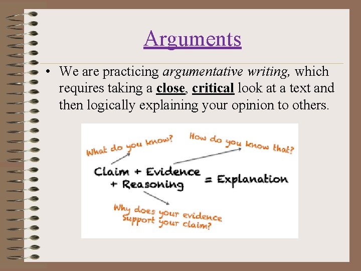 Arguments • We are practicing argumentative writing, which requires taking a close, critical look