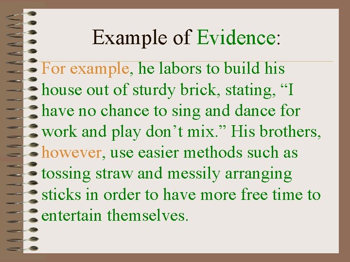 Example of Evidence: For example, he labors to build his house out of sturdy