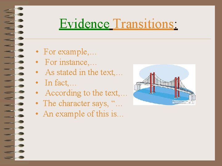 Evidence Transitions: • • For example, … For instance, … As stated in the