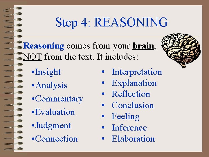 Step 4: REASONING Reasoning comes from your brain, NOT from the text. It includes: