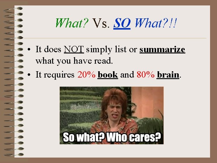 What? Vs. SO What? !! • It does NOT simply list or summarize what
