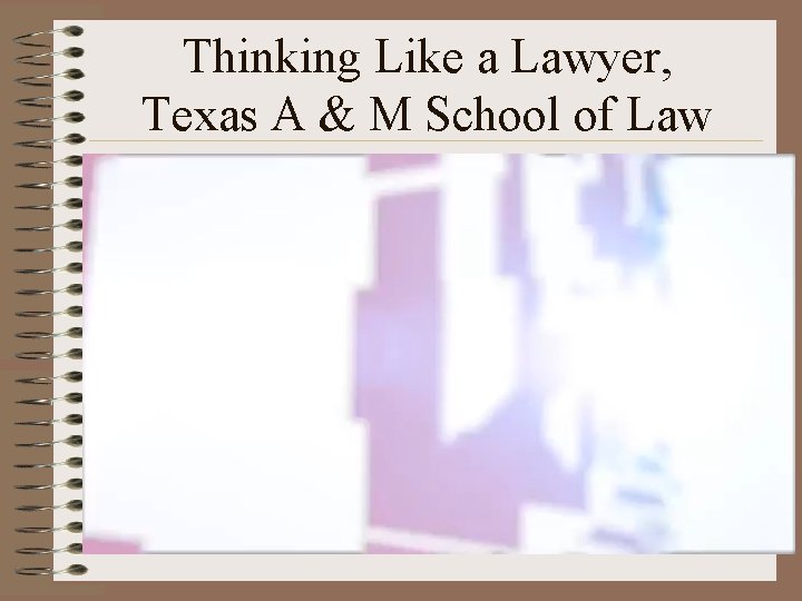 Thinking Like a Lawyer, Texas A & M School of Law 