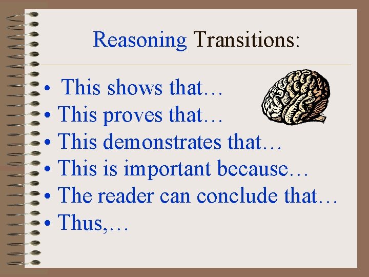 Reasoning Transitions: • This shows that… • This proves that… • This demonstrates that…