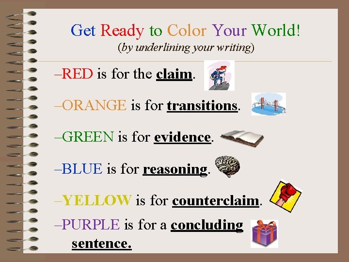 Get Ready to Color Your World! (by underlining your writing) –RED is for the