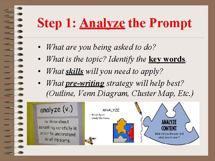 Step 1: Analyze the Prompt • • What are you being asked to do?