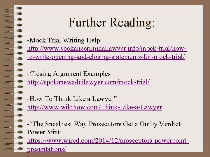 Further Reading: -Mock Trial Writing Help http: //www. spokanecriminallawyer. info/mock-trial/howto-write-opening-and-closing-statements-for-mock-trial/ -Closing Argument Examples http: