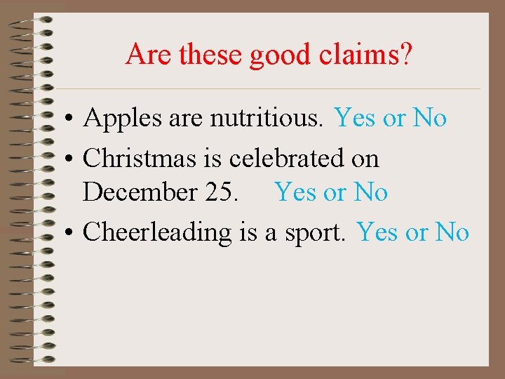 Are these good claims? • Apples are nutritious. Yes or No • Christmas is