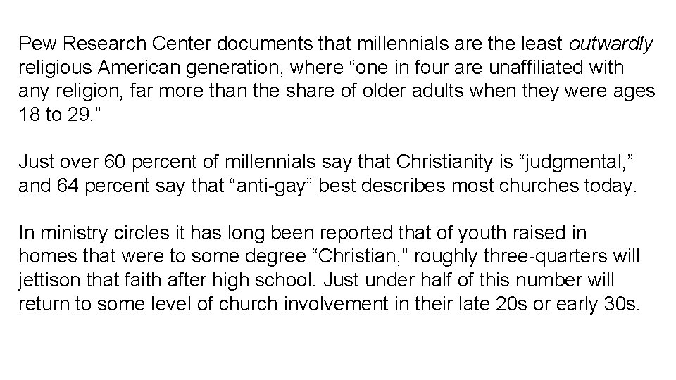 Pew Research Center documents that millennials are the least outwardly religious American generation, where