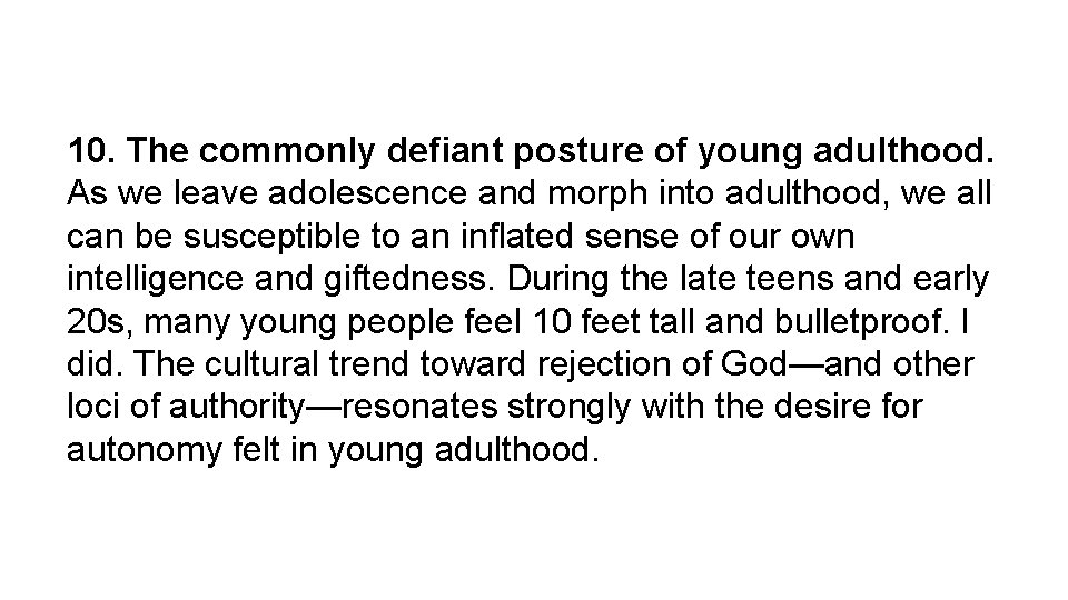 10. The commonly defiant posture of young adulthood. As we leave adolescence and morph