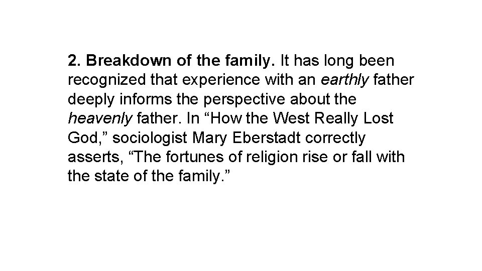 2. Breakdown of the family. It has long been recognized that experience with an