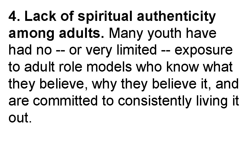 4. Lack of spiritual authenticity among adults. Many youth have had no -- or