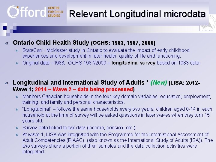 Relevant Longitudinal microdata Ontario Child Health Study (OCHS: 1983, 1987, 2000) Stats. Can -
