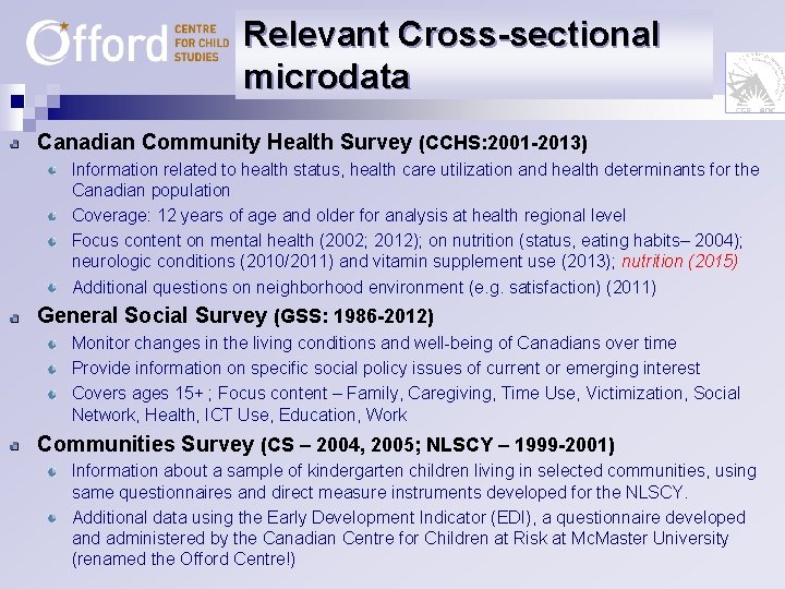 Relevant Cross-sectional microdata Canadian Community Health Survey (CCHS: 2001 -2013) Information related to health