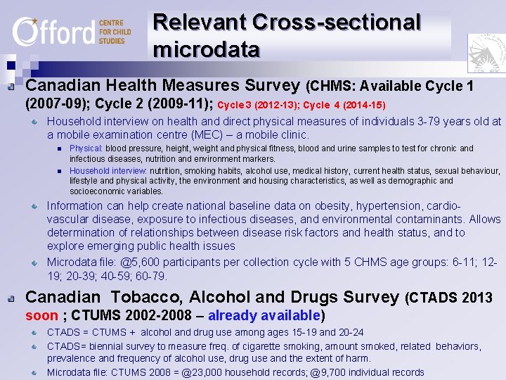 Relevant Cross-sectional microdata Canadian Health Measures Survey (CHMS: Available Cycle 1 (2007 -09); Cycle