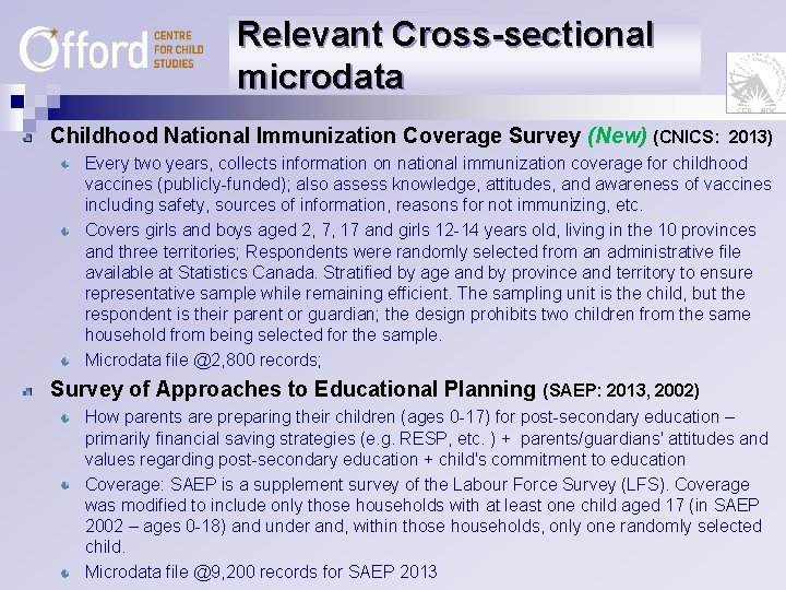Relevant Cross-sectional microdata Childhood National Immunization Coverage Survey (New) (CNICS: 2013) Every two years,