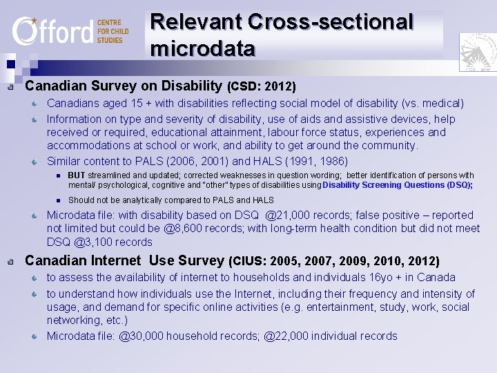 Relevant Cross-sectional microdata Canadian Survey on Disability (CSD: 2012) Canadians aged 15 + with