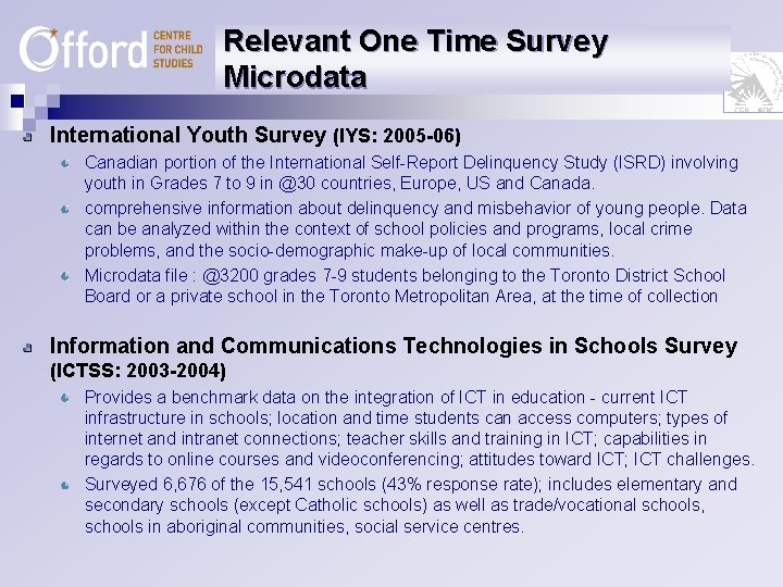 Relevant One Time Survey Microdata International Youth Survey (IYS: 2005 -06) Canadian portion of