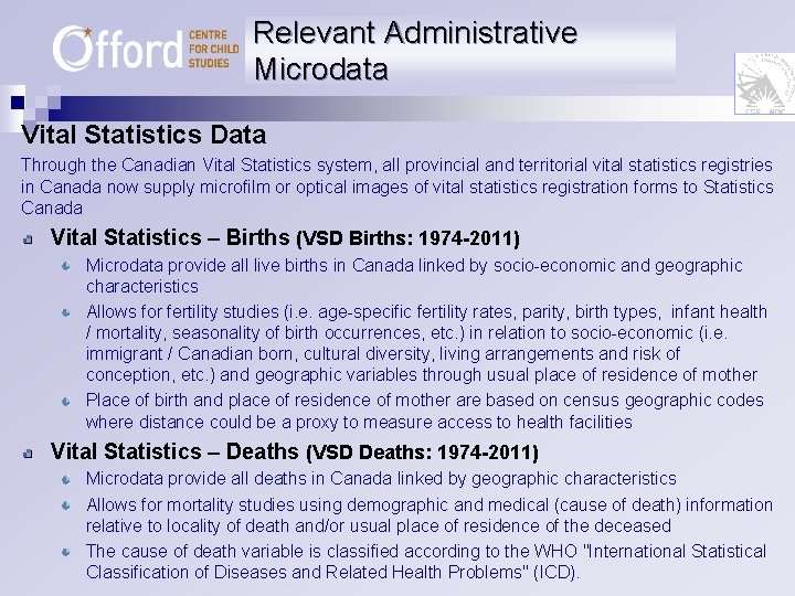 Relevant Administrative Microdata Vital Statistics Data Through the Canadian Vital Statistics system, all provincial