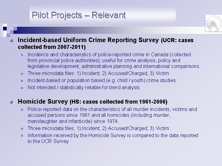 Pilot Projects – Relevant Incident-based Uniform Crime Reporting Survey (UCR: cases collected from 2007