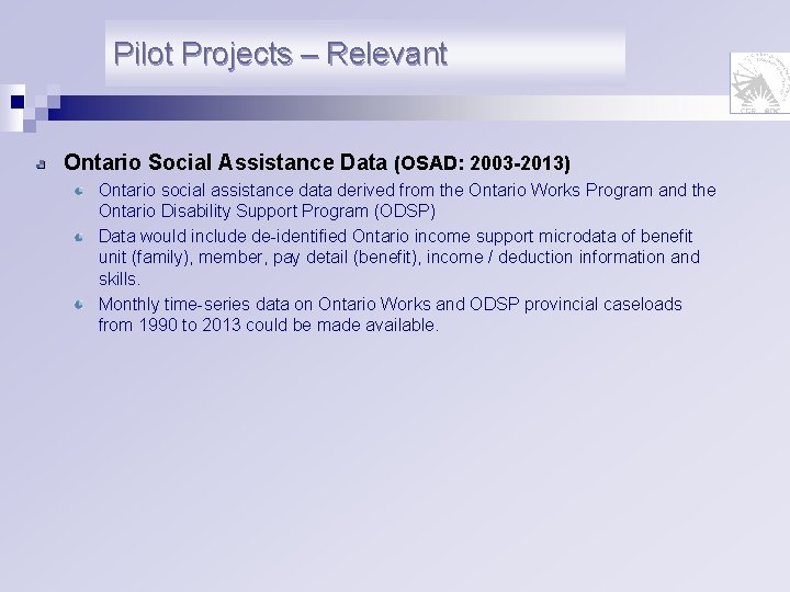 Pilot Projects – Relevant Ontario Social Assistance Data (OSAD: 2003 -2013) Ontario social assistance