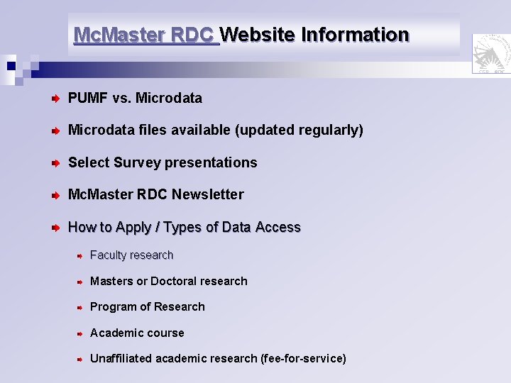 Mc. Master RDC Website Information PUMF vs. Microdata files available (updated regularly) Select Survey
