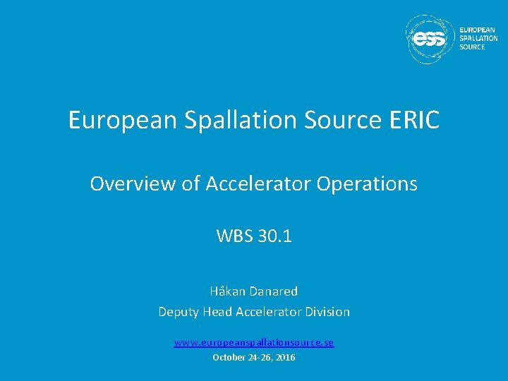 European Spallation Source ERIC Overview of Accelerator Operations WBS 30. 1 Håkan Danared Deputy
