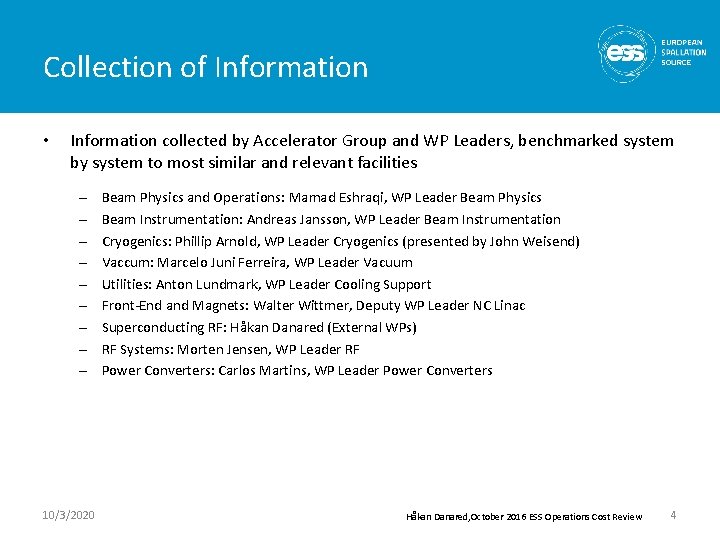 Collection of Information • Information collected by Accelerator Group and WP Leaders, benchmarked system