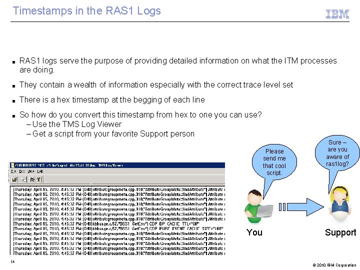 Timestamps in the RAS 1 Logs ■ RAS 1 logs serve the purpose of