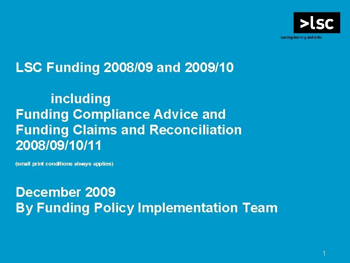 LSC Funding 2008/09 and 2009/10 including Funding Compliance Advice and Funding Claims and Reconciliation