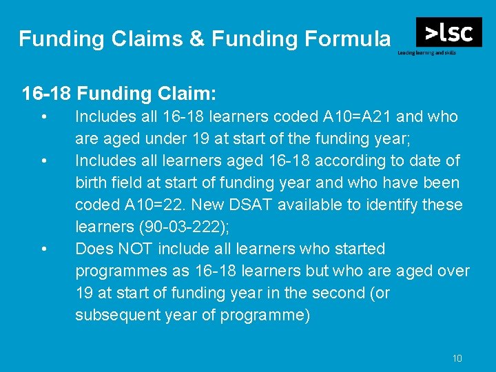 Funding Claims & Funding Formula 16 -18 Funding Claim: • • • Includes all