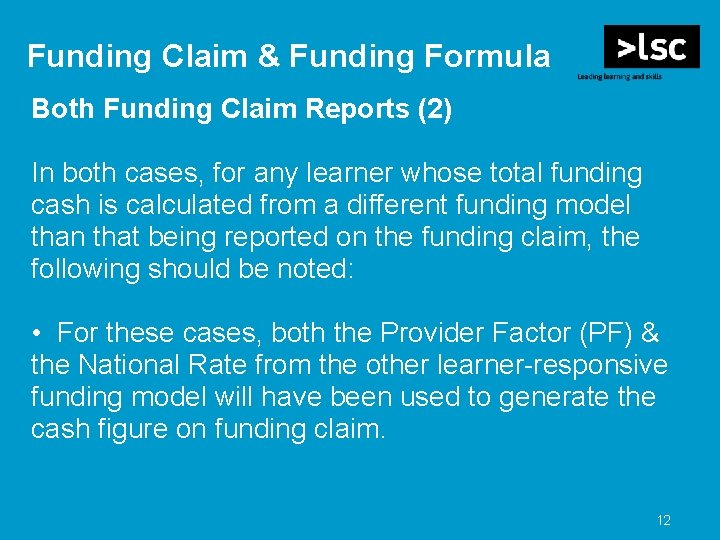 Funding Claim & Funding Formula Both Funding Claim Reports (2) In both cases, for