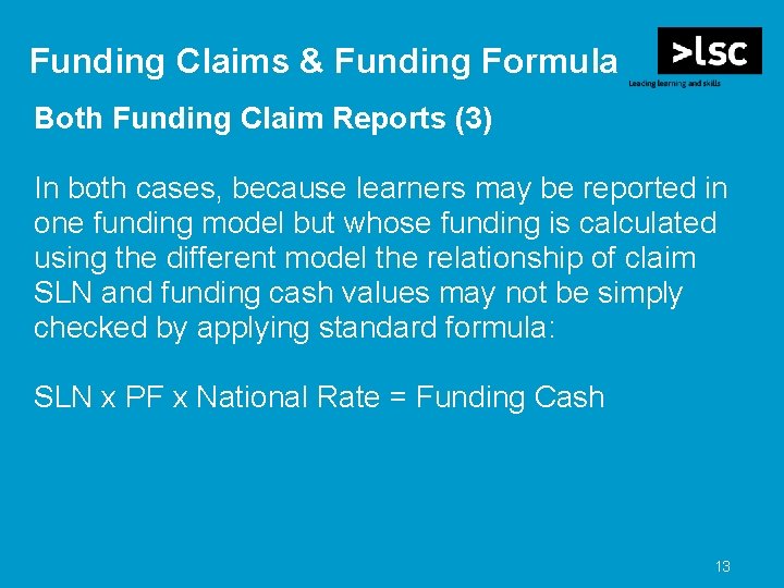 Funding Claims & Funding Formula Both Funding Claim Reports (3) In both cases, because