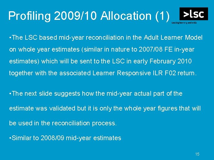 Profiling 2009/10 Allocation (1) • The LSC based mid-year reconciliation in the Adult Learner