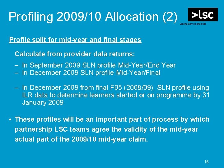 Profiling 2009/10 Allocation (2) Profile split for mid-year and final stages Calculate from provider