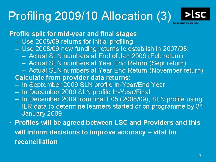 Profiling 2009/10 Allocation (3) Profile split for mid-year and final stages – Use 2008/09