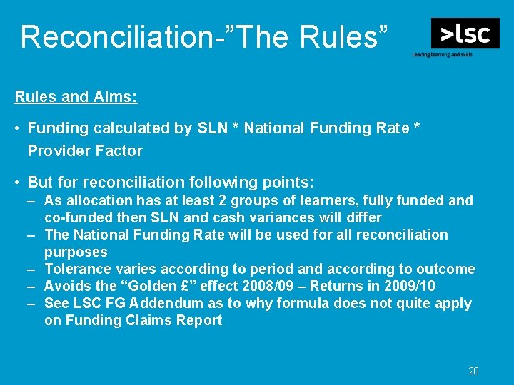 Reconciliation-”The Rules” Rules and Aims: • Funding calculated by SLN * National Funding Rate