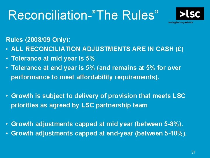 Reconciliation-”The Rules” Rules (2008/09 Only): • ALL RECONCILIATION ADJUSTMENTS ARE IN CASH (£) •